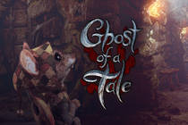 Ghost of a Tale — приключения Тило в раннем доступе! Ghost of a Tale — приключения Тило в раннем доступе!